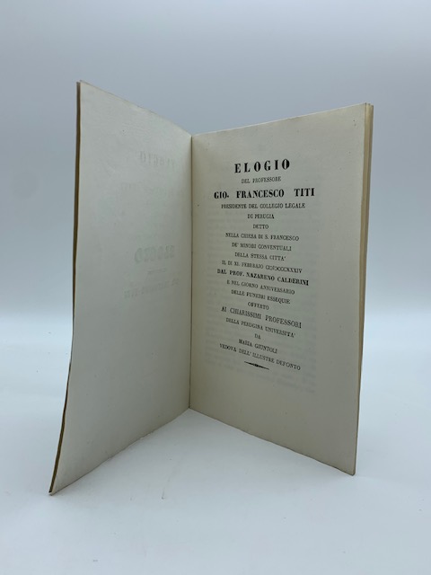 Elogio del Professore Gio. Francesco Titi Presidente del Collegio legale di Perugia detto nella Chiesa di S. Francesco...